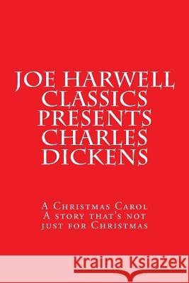 Joe Harwell Classics Presents Charles Dickens A Christmas Carol: A Christmas Carol Harwell, Joe 9781500217907