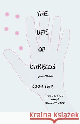 The Life of Christos Book Five: by Jualt Christos Brooks, Walter 9781500219291