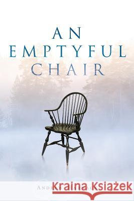 An Emptyful Chair: Journeying into the Mystical Presence of God Harnack, Andrew 9781500220990