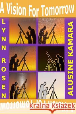 A Vision for Tomorrow Lynn Rosen Alusine Kamara 9781500221010 Createspace