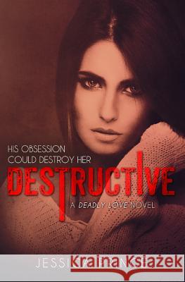 Destructive Jessica Prince 9781500221263 Createspace