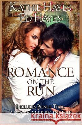 Romance on the Run Kathie Hayes Ed Hayes 9781500221423 Createspace