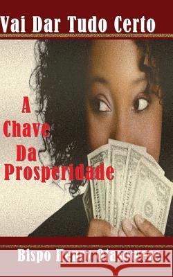 A chave da prosperidade Otasowere, Bispo Henry 9781500222413 Createspace