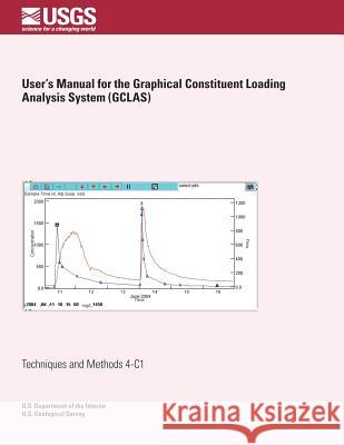 User's Manual for the Graphical Constituent Loading Analysis System (GCLAS) Eberle, Michael 9781500223014 Createspace