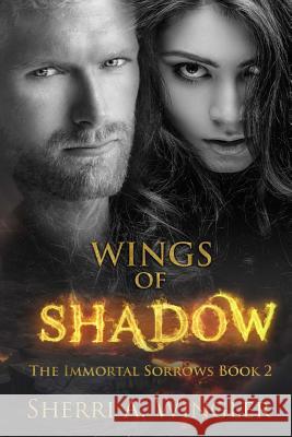 Wings of Shadow: Book 2 of The Immortal Sorrows series Wingler, Sherri a. 9781500224219