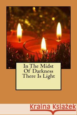 In The Midst Of Darkness There Is Light Bell, David 9781500224240 Createspace