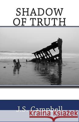 Shadow of Truth J. S. Campbell 9781500225537 Createspace