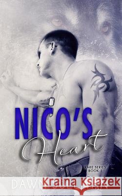 Nico's Heart Dawn Sullivan 9781500225933