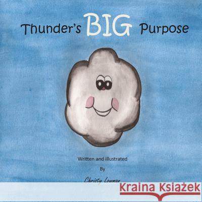 Thunder's BIG Purpose Lowman, Christy 9781500226206