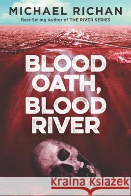 Blood Oath, Blood River Michael Richan 9781500226374 Createspace