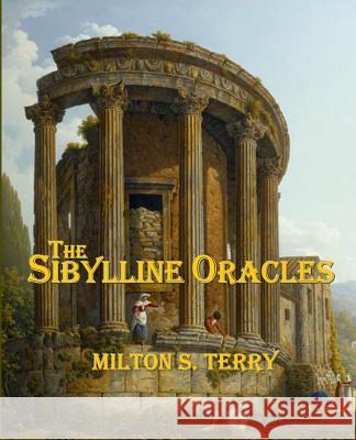 The Sibylline Oracles Milton S. Terry Roy a. Site 9781500226541 Createspace