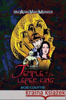 Temple of the Leper King Bob Couttie 9781500227074 Createspace