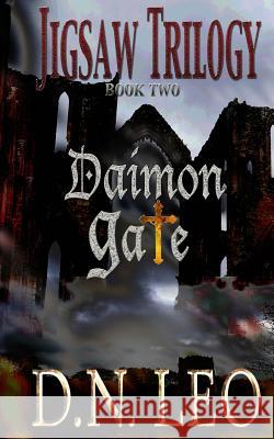 Daimon Gate (Jigsaw Trilogy - Book Two) D. N. Leo 9781500228507 Createspace