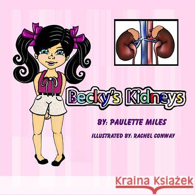 Becky's Kidneys Paulette Miles Rachel Conway 9781500228804