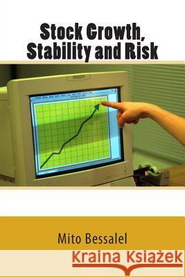 Stock Growth, Stability and Risk MR Mito Bessalel 9781500229900 Createspace