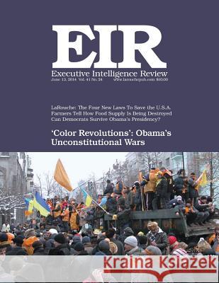 Executive Intelligence Review; Volume 41, Number 24: Published June 13, 2014 Lyndon H. Larouch 9781500230326 Createspace