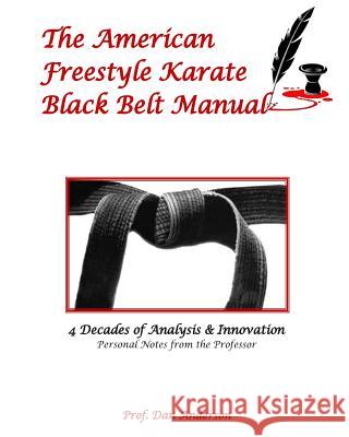 The American Freestyle Karate Black Belt Manual Dan Anderson 9781500233730
