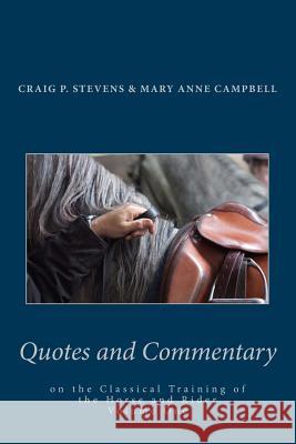 Quotes and Commentary: on the classical training of the horse and rider Campbell, Mary Anne H. 9781500234874 Createspace