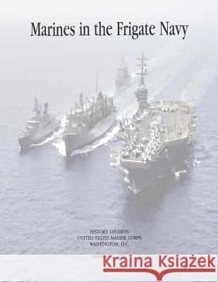 Marines in the Frigate Navy Usmcr Colonel Charles H. Waterhouse Charles R. Smith Richard a. Long 9781500235857 Createspace