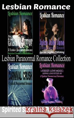 Lesbian Romance: Lesbian Paranormal Romance Collection Spirited Sapphire Publishing 9781500237981 Createspace