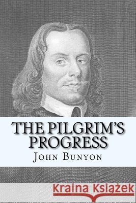 The Pilgrim's Progress John Bunyon 9781500239244 Createspace