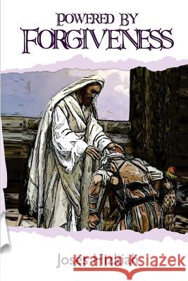 Powered by Forgiveness Joses Hizkiah 9781500239657 Createspace
