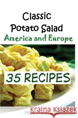 Classic Potato Salad --America and Europe: 35 Recipes Pippa Pralen 9781500242398 Createspace