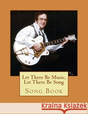 Let There Be Music, Let There Be Song: Song Book Robert W. Blake 9781500243074 Createspace