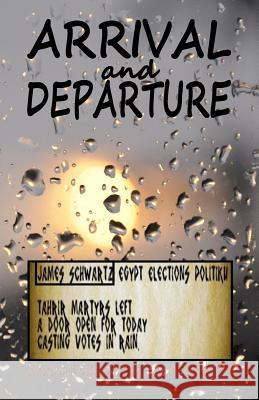 Arrival and Departure James Schwartz 9781500243128 Createspace
