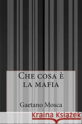 Che cosa è la mafia Mosca, Gaetano 9781500243562 Createspace