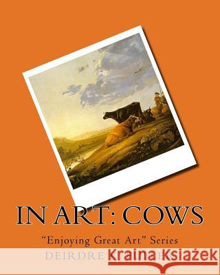 In Art: Cows Deirdre K. Fuller 9781500244057