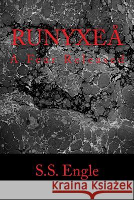 Runyxeå: A Fear Released Engle, S. S. 9781500244965 Createspace