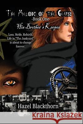 The Melody of the Gears: His Brother's Keeper: Loss. Strife. Rebirth. Life in 