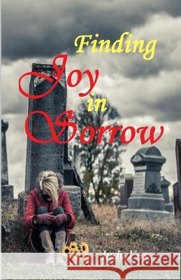 Finding Joy in Sorrow Judy Voss Annette Perez 9781500246815 Createspace