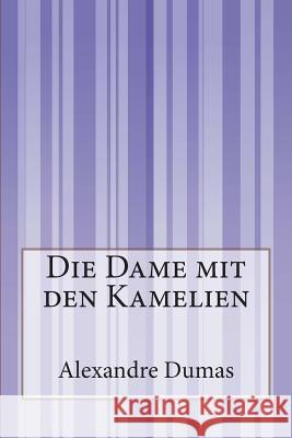 Die Dame mit den Kamelien Anonymous 9781500246952 Createspace