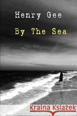 By The Sea Henry Gee 9781500247942 Createspace Independent Publishing Platform