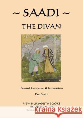Saadi: The Divan Paul Smith 9781500252427 Createspace