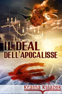 Il Deal Dell'apocalisse L. K. Brass 9781500252991 Createspace