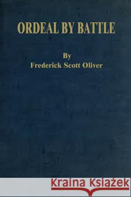 Ordeal By Battle Oliver, Frederick Scott 9781500253561
