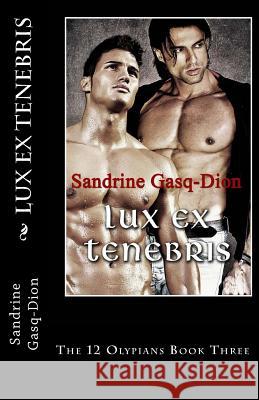 Lux Ex Tenebris: The 12 Olympians Book Three Sandrine Gasq-Dion Jennifer Jenjo Jacobson 9781500254209