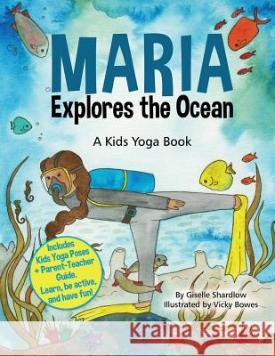 Maria Explores the Ocean: A Kids Yoga Book Giselle Shardlow 9781500254735