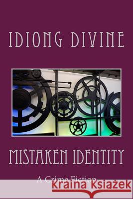 Mistaken Identity Idiong Divine 9781500254940 Createspace