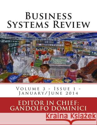 Business Systems Review: Volume 3, Issue 1, January/June, 2014 Dr Gandolfo Dominici 9781500256104