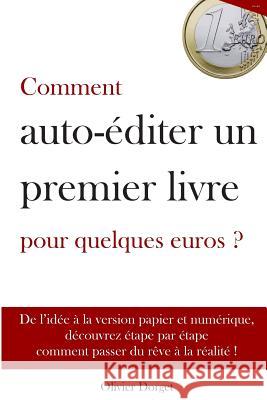 Comment auto-editer un premier livre pour quelques euros - Olivier Dorget B, Isa 9781500257453 Createspace