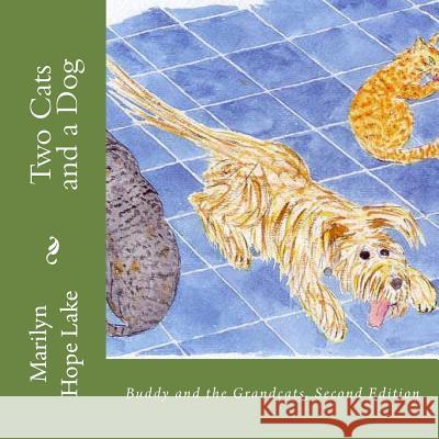 Two Cats and a Dog: Buddy and the Grandcats, Second Edition Marilyn Hope Lak Denton Warn 9781500257903