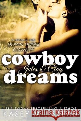 Cowboy Dreams Kasey Millstead 9781500260903 Createspace Independent Publishing Platform