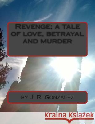 Revenge J. R. Gonzalez 9781500261290 Createspace