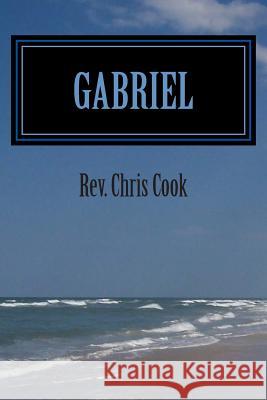 Gabriel Rev Chris Cook 9781500261368 Createspace