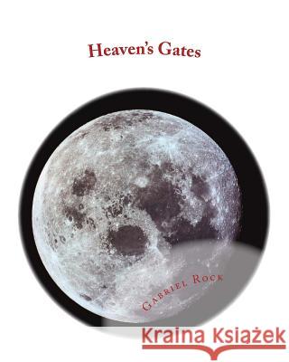 Heaven's Gates Gabriel Z. Rock 9781500262280 Createspace