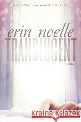 Translucent Erin Noelle 9781500263928 Createspace